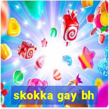 skokka gay bh